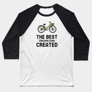 The Best Machine Ever Created - Cycling Baseball T-Shirt